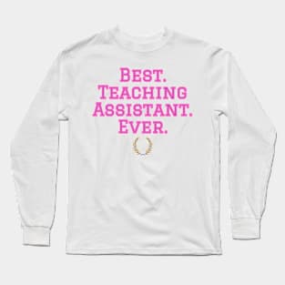 Best Teaching Assistant TA pink Long Sleeve T-Shirt